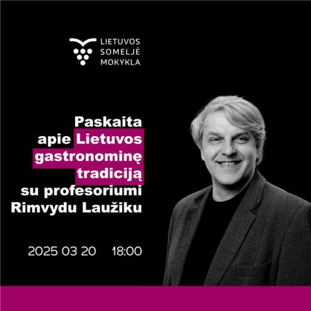 Atvira Lietuvos someljė mokyklos paskaita: LIETUVOS GASTRONOMINĖ TRADICIJA