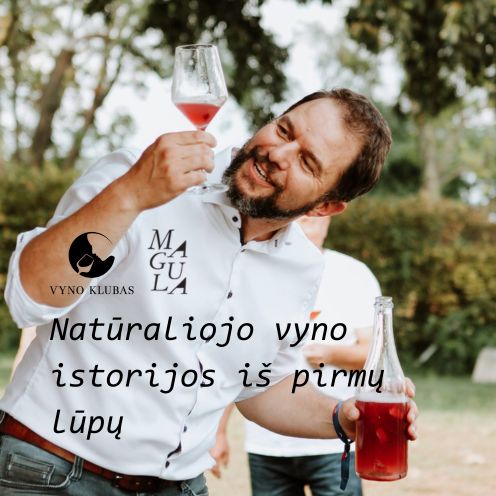 Susitikimas su vyndariu Vladimiru Magula. Natūraliojo vyno istorijos iš pirmų lūpų