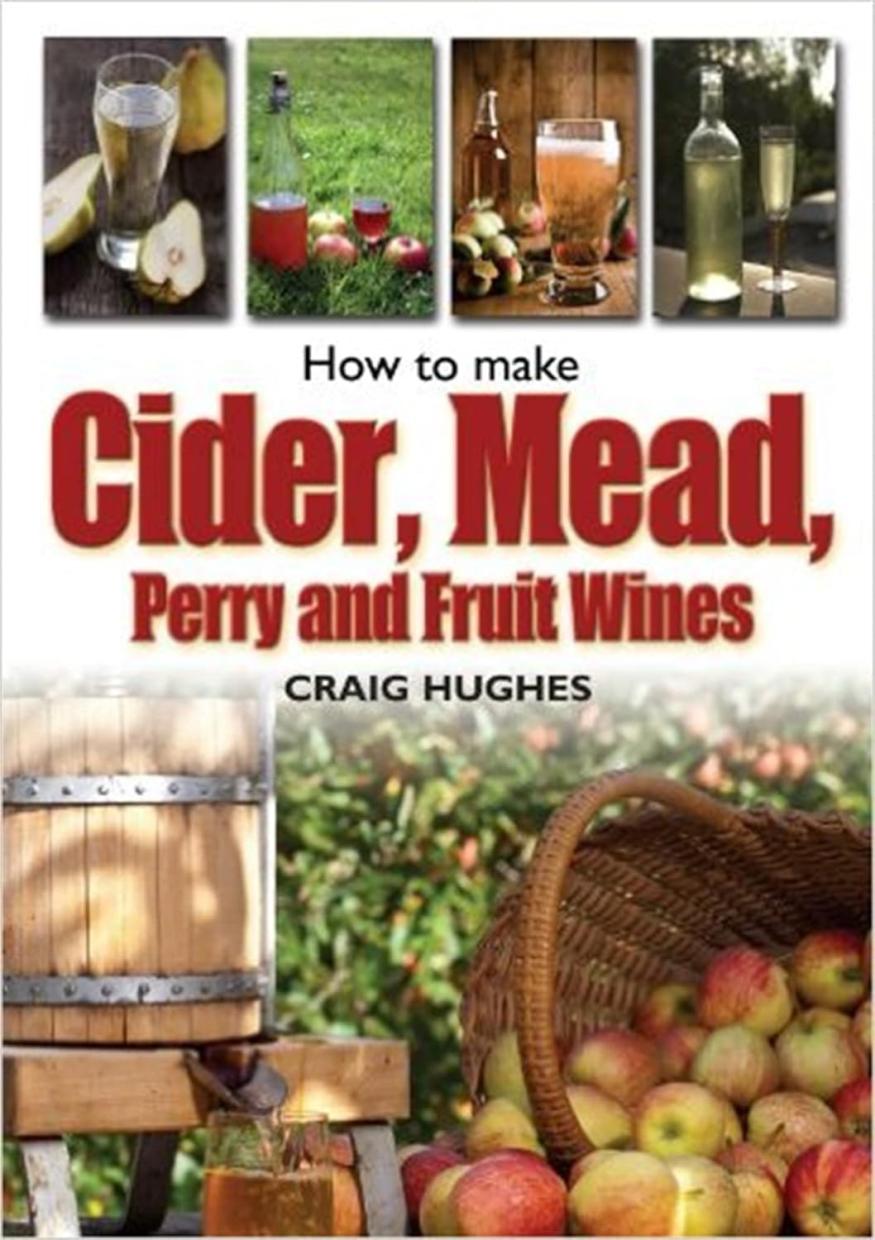 Knyga „How to Make Cider, Mead, Perry and Fruit Wines“, Craig Hughes